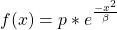 \[f(x) = p * e^\frac {-x^2}{\beta}\]